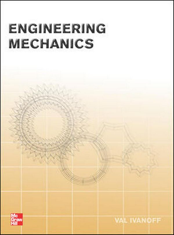 Cover Art for 9780071010030, Engineering Mechanics by Val Ivanoff