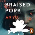 Cover Art for B0813VPRB2, Braised Pork by An Yu
