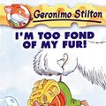 Cover Art for B00S7GP7KM, I'm Too Fond of My Fur! (Geronimo Stilton Book 4) by Geronimo Stilton