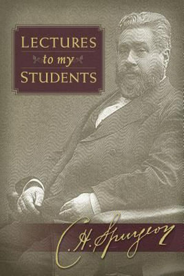 Cover Art for 9781598565171, Lectures to My Students by Charles Haddon Spurgeon