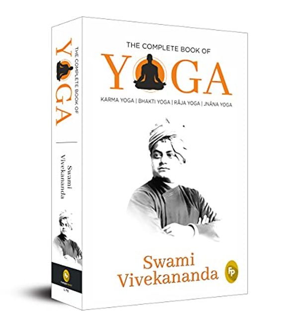 Cover Art for 9789389178784, The Complete Book of Yoga : KARMA YOGA | BHAKTI YOGA | RJA YOGA | JNNA YOGA by Swami Vivekananda