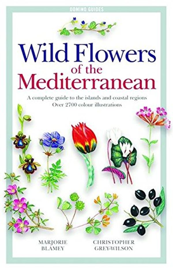 Cover Art for 9780713670158, Wild Flowers of the Mediterranean by Marjorie Blamey