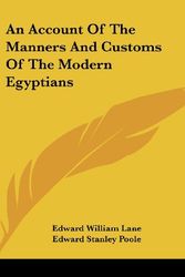 Cover Art for 9780548211236, An Account Of The Manners And Customs Of The Modern Egyptians by Edward William Lane