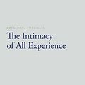Cover Art for B01DZ3OKSG, Presence, Volume II: The Intimacy of All Experience by Rupert Spira
