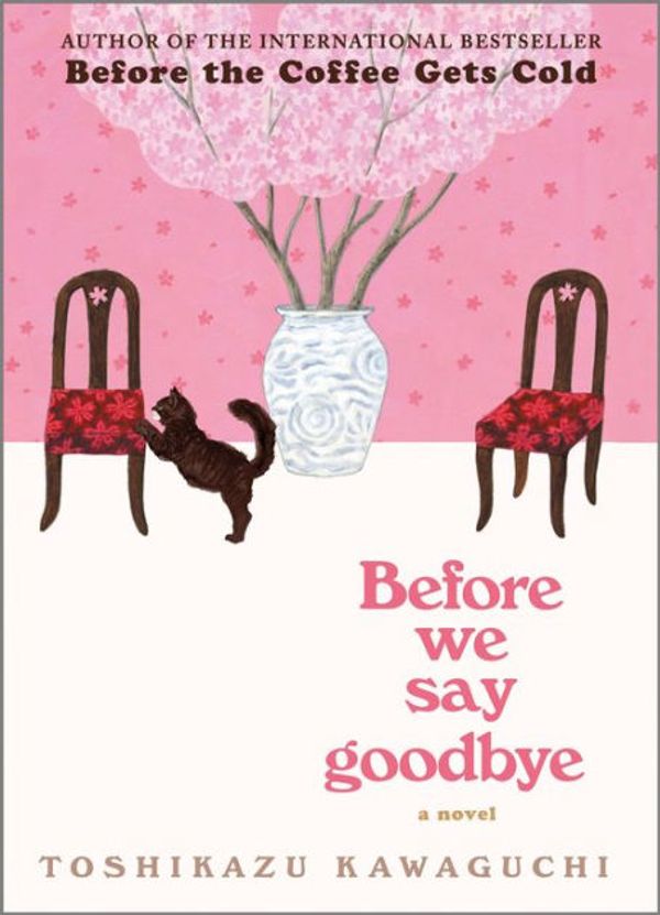 Cover Art for 9781335009111, Before We Say Goodbye by Toshikazu Kawaguchi