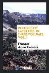 Cover Art for 9780649687893, Records of Later Life. in Three Volumes, Vol. I by Frances Anne Kemble
