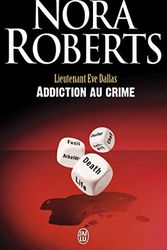 Cover Art for 9782290036372, Lieutenant Eve Dallas, Tome 31 : Addiction au crime by Nora Roberts