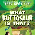Cover Art for 9780439926225, What Buttosaur Is That? by Andy Griffiths