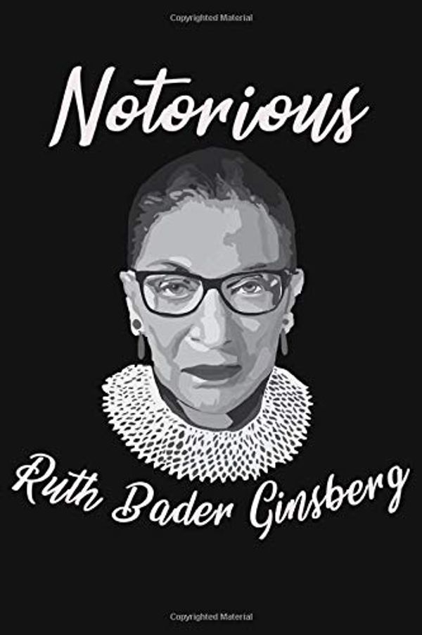 Cover Art for 9798602932676, notorious ruth bader ginsburg: RBG Ruth Bader Ginsburg Blank Lined Journal, (6 x 9 inch) 120 Blank Lined Page RBG Design Cover Notebook by Unknown
