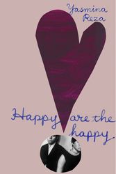 Cover Art for 9781846558009, Happy are the Happy by Yasmina Reza