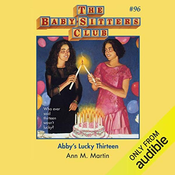 Cover Art for B07RGM1ZLH, Abby's Lucky Thirteen: The Baby-Sitters Club, Book 96 by Ann M. Martin