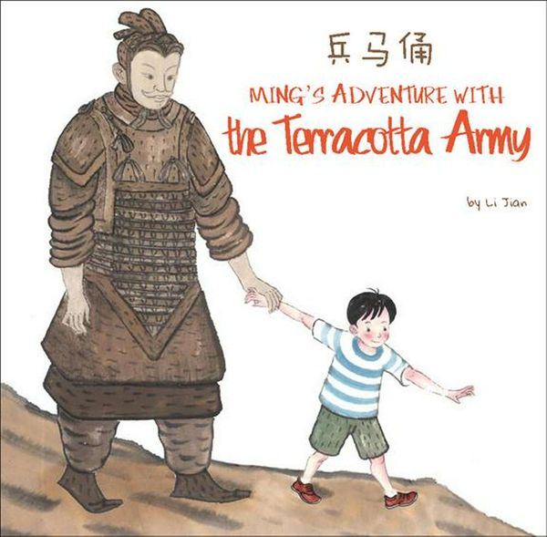 Cover Art for 9781602209831, Ming’s Adventure with the Terracotta Army: A Story in English and Chinese by Li Jian