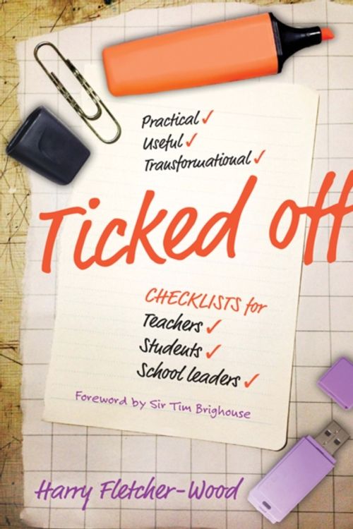 Cover Art for 9781785830105, Ticked offChecklists for Teachers, Students, School Leaders by Harry Fletcher-Wood