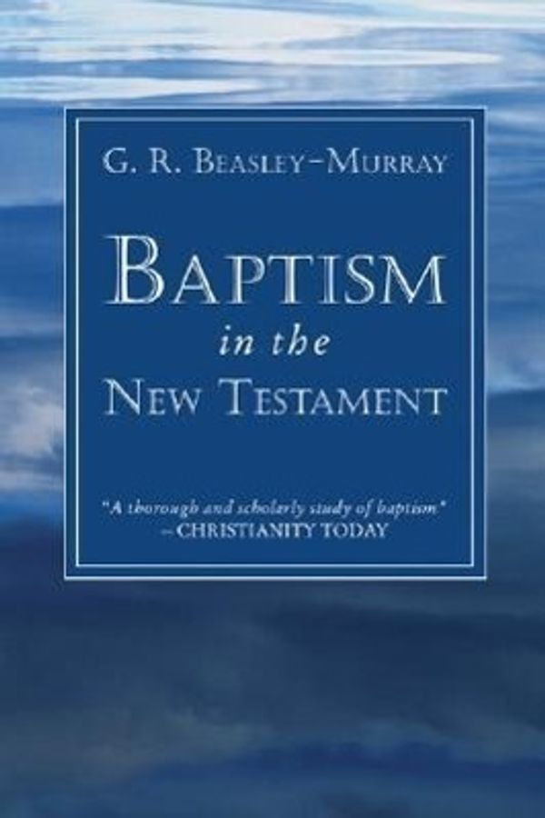 Cover Art for 9781597528597, Baptism in the New Testament by G. R. Beasley-Murray