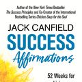 Cover Art for 9781841883021, Success Affirmations: 52 Weeks for Living a Passionate and Purposeful Life by Jack Canfield