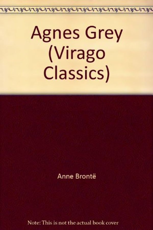 Cover Art for 9781853811326, Agnes Grey (Virago classics) by Anne Bronte