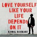 Cover Art for 9781094106458, Love Yourself Like Your Life Depends on It by Kamal Ravikant