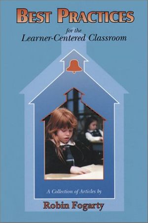 Cover Art for 9780932935939, Best Practices for the Learner-centered Classroom by Robin Fogarty