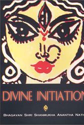 Cover Art for 9780958232401, Divine Initiation by Shanmukha Anantha Natha