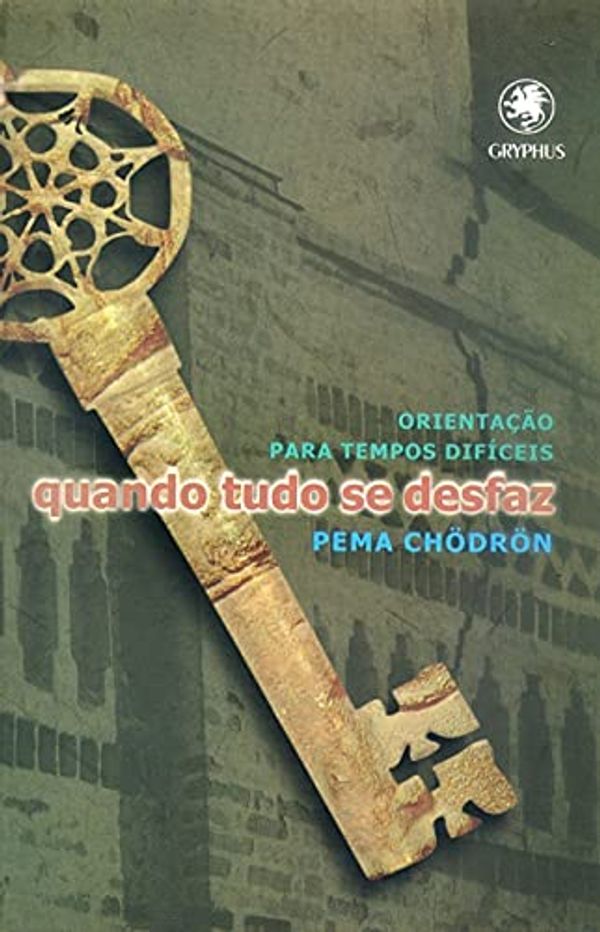 Cover Art for 9788585469757, Quando Tudo se Desfaz: Orientação para Tempos Difícies by Pema Chodron