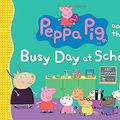 Cover Art for 9780763672270, Peppa Pig and the Busy Day at School by Candlewick Press