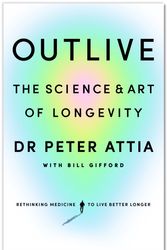 Cover Art for 9781785044557, Outlive by Peter Attia, Bill Gifford