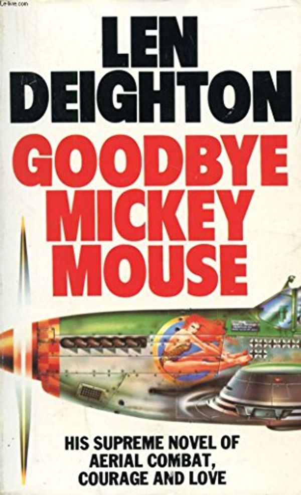 Cover Art for 9780816135981, Goodbye, Mickey Mouse by Len Deighton