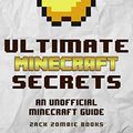 Cover Art for B00RXTZLVO, Minecraft Handbook: Ultimate Minecraft Secrets: An Unofficial Guide to Minecraft Secrets, Tips, Tricks, and Hints That You May Not Know (Ultimate Minecraft Guide Books Book 1) by Zack Zombie Books