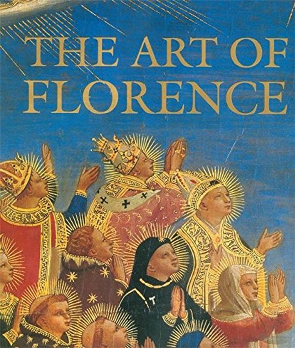 Cover Art for 9780896601116, Art of Florence by Glenn M. Andres, John Hunisak, Richard Turner