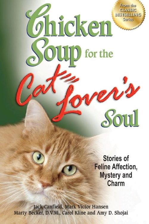 Cover Art for 9781623610364, Chicken Soup for the Cat Lover’s Soul: Stories of Feline Affection, Mystery and Charm by Jack Canfield