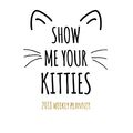 Cover Art for 9781981245826, Show Me Your Kitties 2018 Weekly Planner: Crazy Cat Lady Gifts Weekly Monthly Organizer Diary with Cat Quotes + To Do Lists: Volume 1 (Gifts for Cat Lovers) by Nifty Notebooks