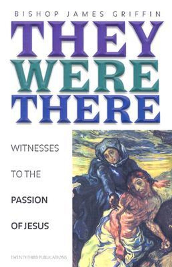 Cover Art for 9781585953127, They Were There by Bishop James A Griffin