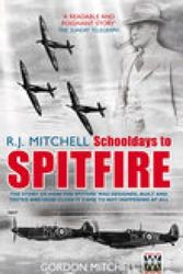Cover Art for 9780752437279, R. J. Mitchell - Schooldays to Spitfire by Gordon Mitchell