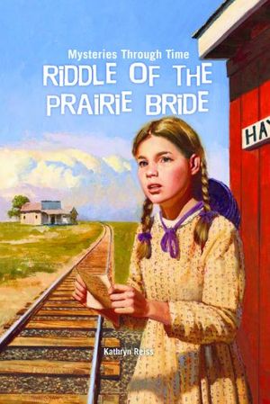 Cover Art for 9781607544203, Riddle of the Prairie Bride by Kathryn Reiss