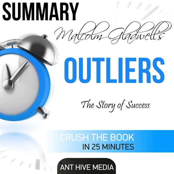 Cover Art for B01CH4BQ1I, Malcolm Gladwell's Outliers: The Story of Success Summary (Unabridged) by Unknown