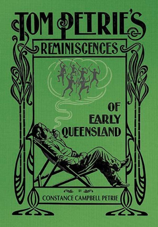 Cover Art for 9781922109972, Tom Petrie's Reminiscences of Early Queensland by Constance Campbell Petrie