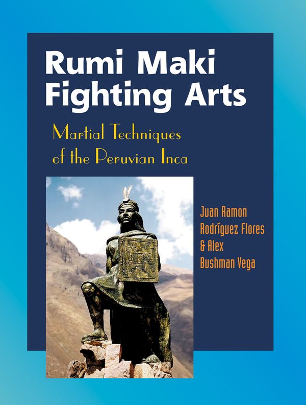 Cover Art for 9781583941805, Rumi Maki Fighting Arts by Juan Ramon Flores, Alex Bushman Vega