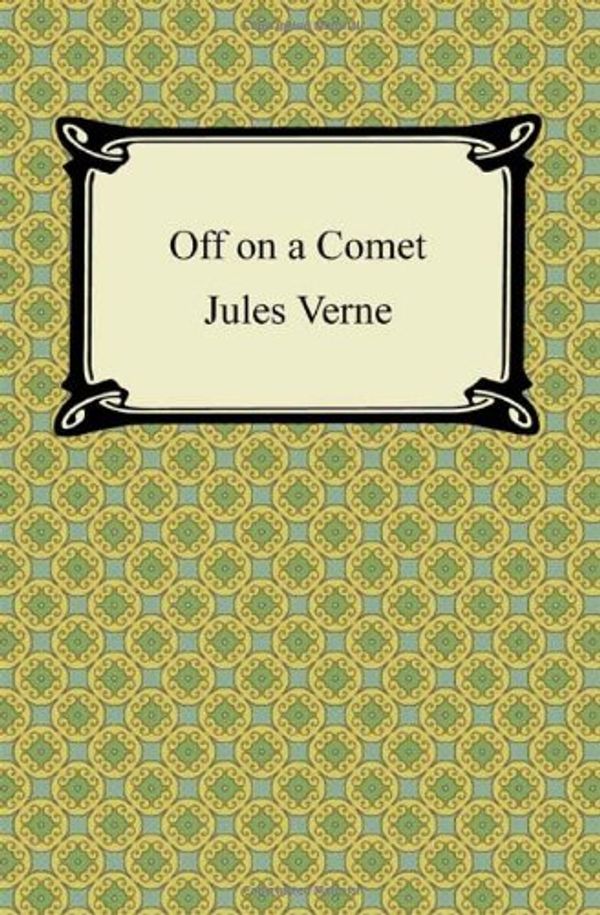 Cover Art for 9781420943184, Off on a Comet by Jules Verne