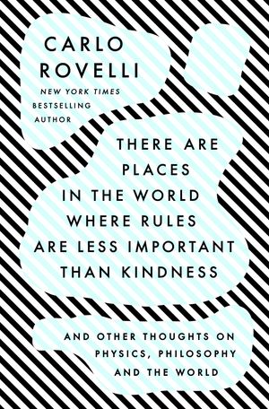 Cover Art for 9780593192153, There Are Places in the World Where Rules Are Less Important Than Kindness by Carlo Rovelli