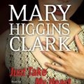 Cover Art for 9780743579650, Just Take My Heart by Mary Higgins Clark