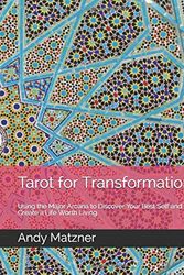 Cover Art for 9798667034391, Tarot for Transformation: Using the Major Arcana to Discover Your Best Self and Create a Life Worth Living by Andy Matzner