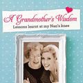 Cover Art for 9781742694993, A Grandmother's Wisdom by Catriona Rowntree