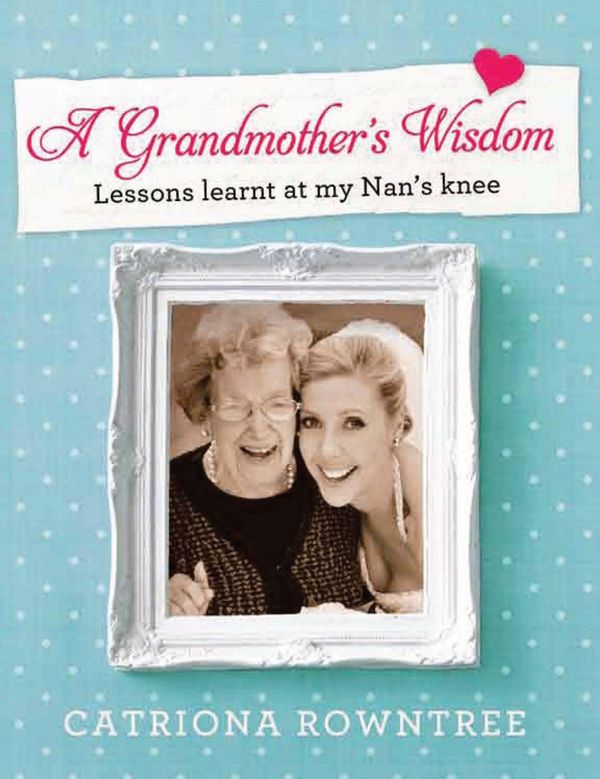 Cover Art for 9781742694993, A Grandmother's Wisdom by Catriona Rowntree