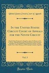 Cover Art for 9780267115884, In the United States Circuit Court of Appeals for the Ninth Circuit, Vol. 3: Patrick Clark, Benjamin C. Kingsbury, James P. Harvey and A. G. Kerns, ... Vs; The Buffalo Hump Mining Company, and t by United States Circuit Court of Appeals