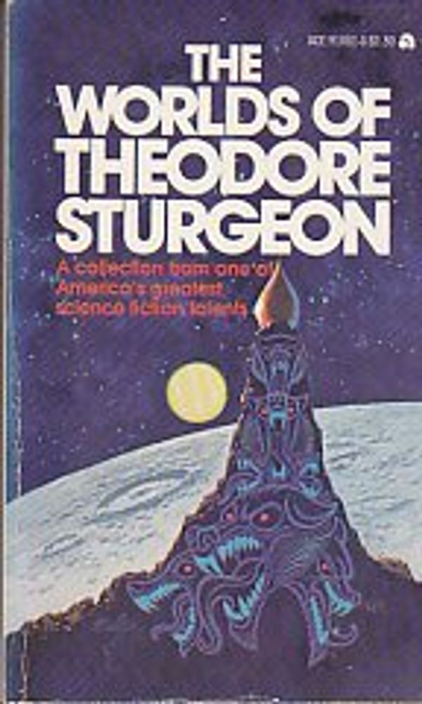 Cover Art for 9780441910618, The Worlds of Theodore Sturgeon by Theodore Sturgeon