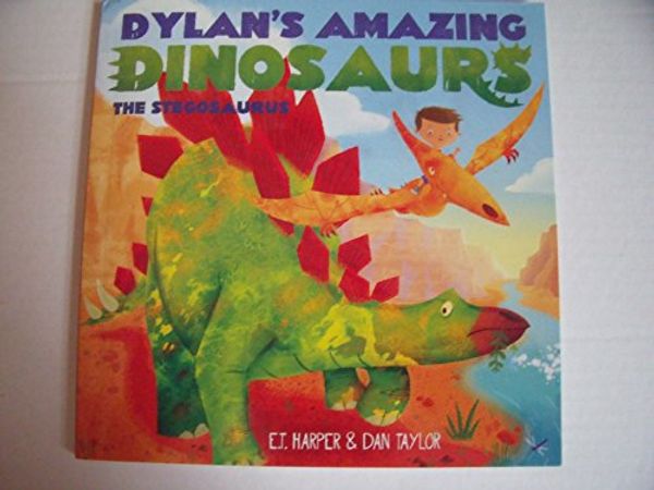 Cover Art for 9781471144202, Dylans Amazing Dinosaurs: The Stegosaurus by Unknown