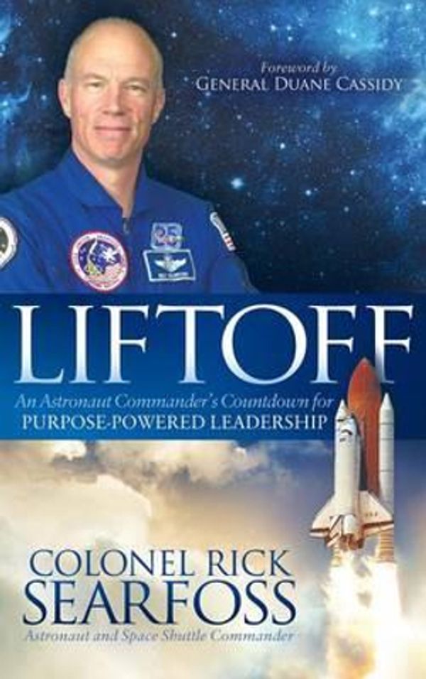 Cover Art for 9781630476649, LiftoffAn Astronaut Commanderas Countdown for Purpose ... by Rick Searfoss