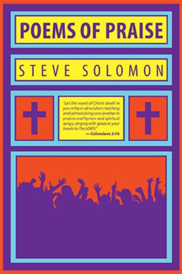 Cover Art for 9781796076035, Poems of Praise by Steve Solomon