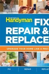 Cover Art for 9781606524138, The Family Handyman Fix, Repair & Replace by Reader's Digest Association
