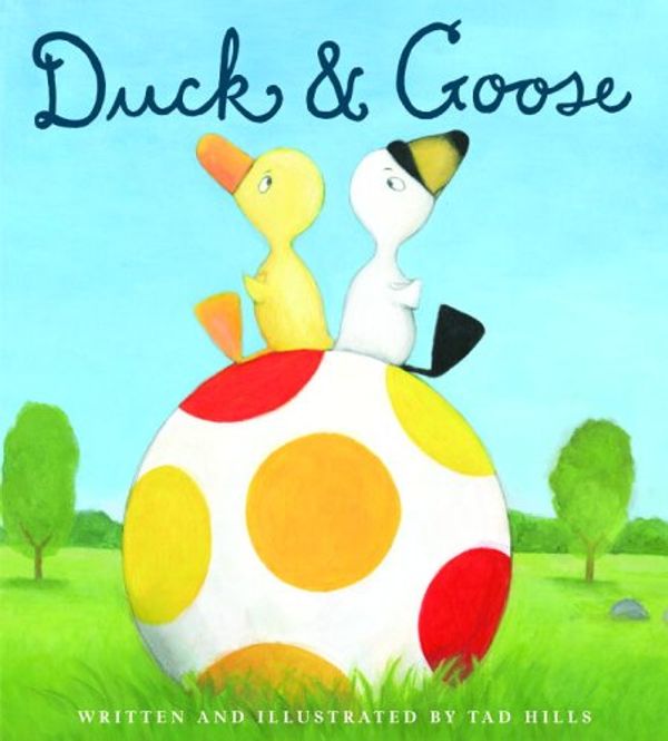 Cover Art for 9780375936111, Duck and Goose by Tad Hills